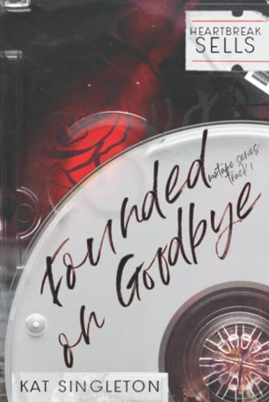 Founded on Goodbye: Special Edition Cover - A Standalone Rockstar Romance
