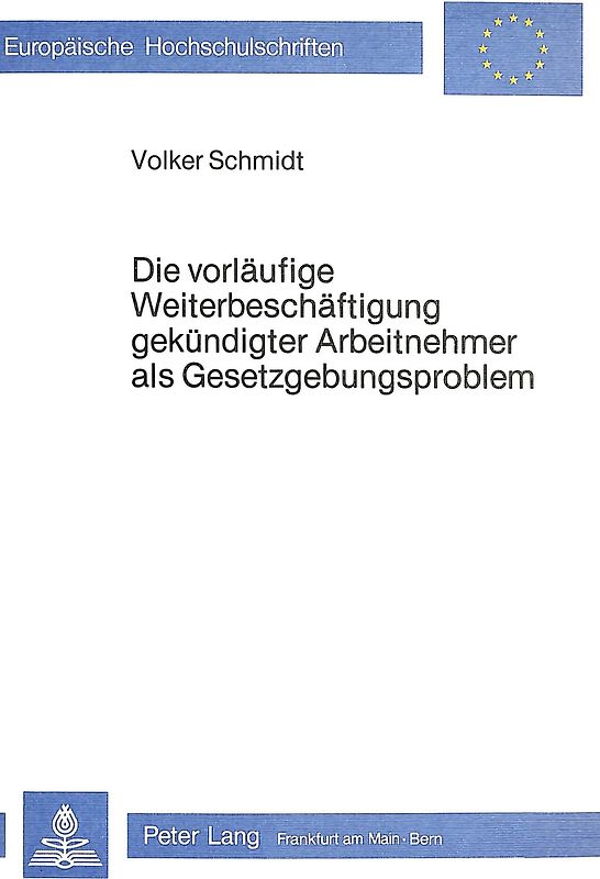 Die Vorläufige Weiterbeschäftigung gekündigter Arbeitnehmer als Gesetzgebungsproblem