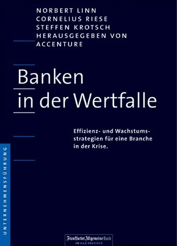 Banken in der Wertfalle. Effizienz- und Wachstumsstrategien für eine Branche in der Krise