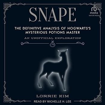 Snape: The Definitive Analysis of Hogwarts’s Mysterious Potions Master