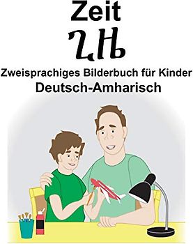 Deutsch-Amharisch Zeit Zweisprachiges Bilderbuch für Kinder