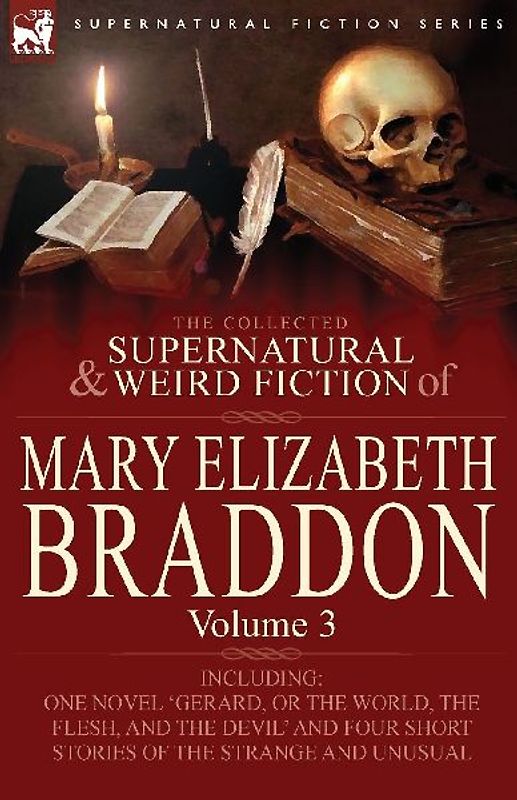 The Collected Supernatural and Weird Fiction of Mary Elizabeth Braddon
