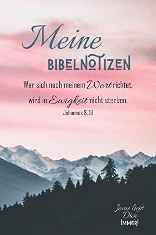 Meine Bibelnotizen - Wer sich nach meinem Wort richtet, wird in Ewigkeit nicht sterben: A5 - 120 Seiten - blanko mit Ausfüllhilfe - Mattcover - Design Berge und rosa Himmel