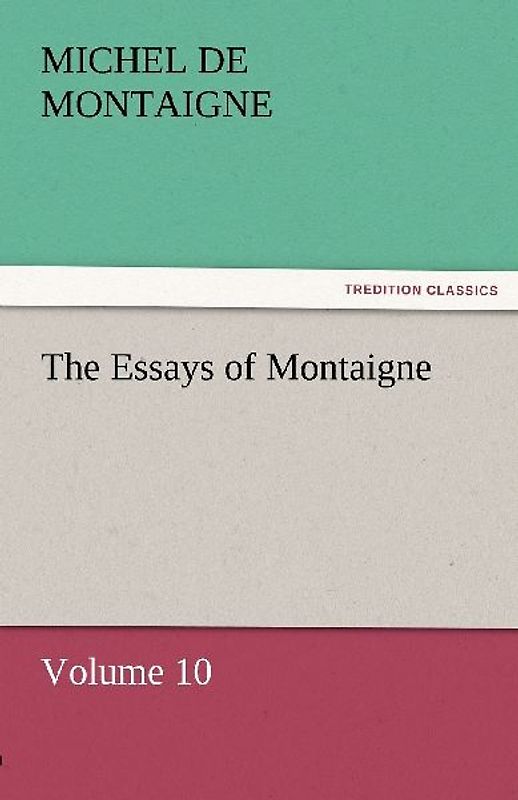 The Essays of Montaigne - Volume 10