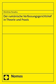 Der rumänische Verfassungsgerichtshof in Theorie und Praxis