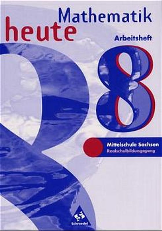 Mathematik heute - Ausgabe 1997 / Ausgabe 1997 Sachsen. Arbeitsheft Klasse 8