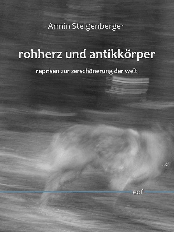 rohherz und antikkörper. reprisen zur zerschönerung der welt