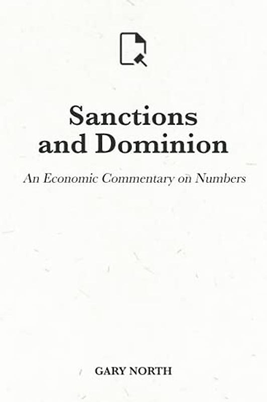 Sanctions and Dominion: An Economic Commentary on Numbers (An Economic Commentary on the Bible, Band 13)