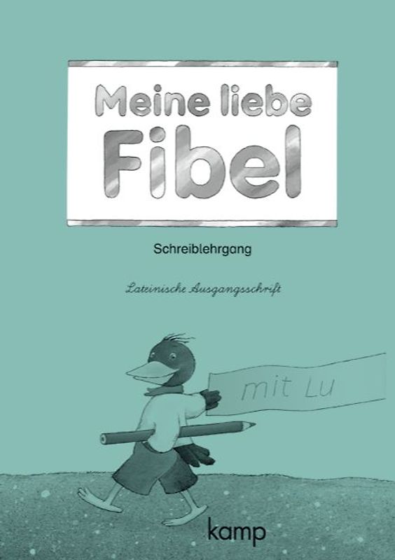 Meine liebe Fibel - zu Ausgabe A und Ausgabe N / Schreiblehrgang in Lateinischer Ausgangsschrift