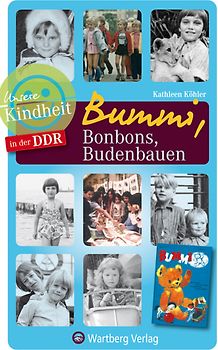 Bummi, Bonbons, Budenbauen - Unsere Kindheit in der DDR