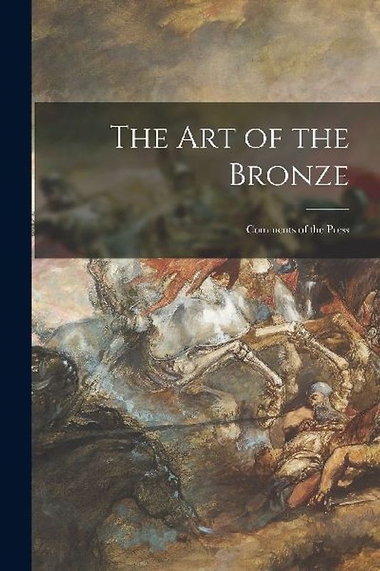 The Art of the Bronze: Comments of the Press