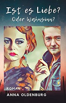 Ist es Liebe? Oder Wahnsinn?: Roman