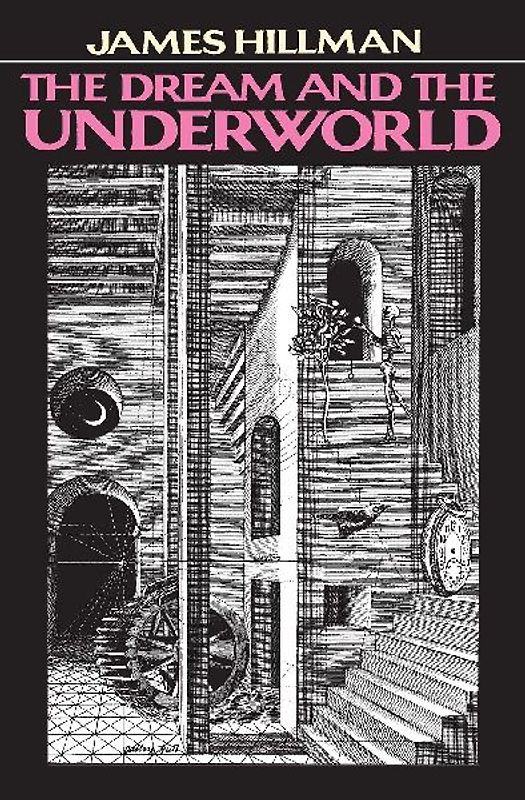 DREAM & THE UNDERWOR - James Hillman