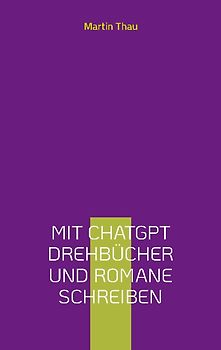 Mit ChatGPT Drehbücher und Romane schreiben