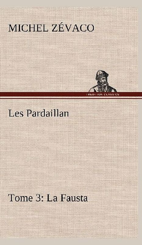 Les Pardaillan - Tome 03, La Fausta