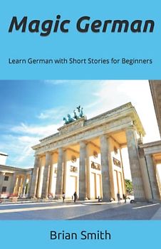 Magic German: Learn German with Short Stories for Beginners