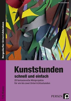 Kunststunden schnell und einfach - 7./8. Klasse