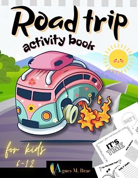 Road Trip Activity Book For Kids 6-12: Exciting Activities Trip Games And Travel Journal For Kids Playing In The Car, Amazing Activities Like Sudoku, ... Inspirational Quotes And More! (summer book)
