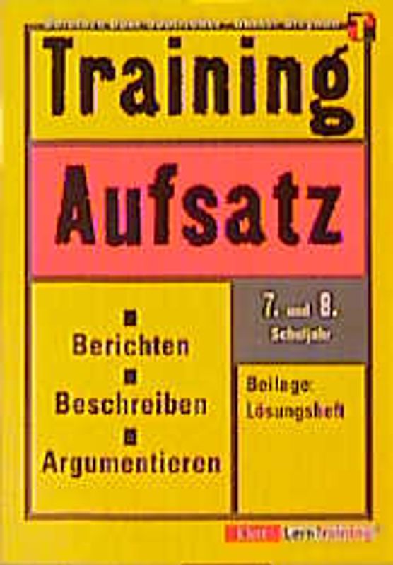 Training Deutsch Aufsatz - Berichten, Beschreiben, Argumentieren