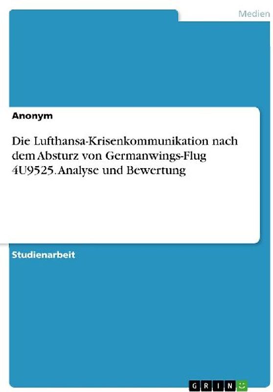 Die Lufthansa-Krisenkommunikation nach dem Absturz von Germanwings-Flug 4U9525. Analyse und Bewertung