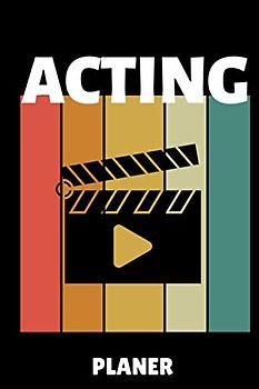 ACTING PLANER: A5 TAGESPLANER Schauspielen | Schauspieler werden | Theater | Film | Fernsehen | Geschenkidee für Künstler | Beruf | Casting | Schauspielschule