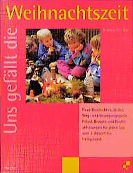 Uns gefällt die Weihnachtszeit. Texte für jeden Tag vom ersten Advent bis Heiligabend