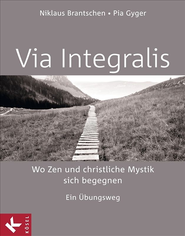 VIA INTEGRALIS. Wo Zen und christliche Mystik sich begegnen