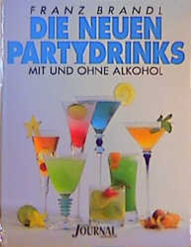 Die neuen Partydrinks. Mit und ohne Alkohol. Über 300 Rezepte, Warenkunde, Hinweise zur Barausstattung