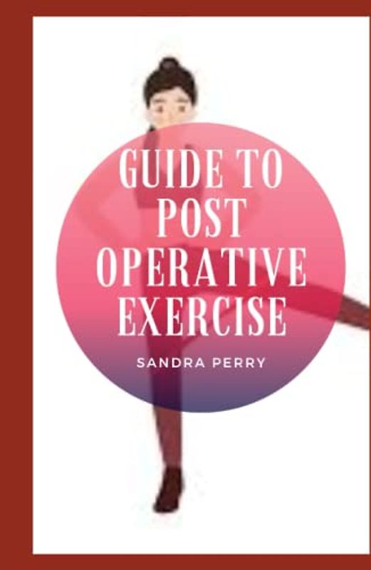 Guide to Post Operative Exercise