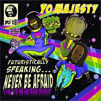 Yo Majesty - Futuristically Speaking...Never Be Afraid
