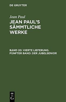 Jean Paul: Jean Paul’s Sämmtliche Werke / Vierte Lieferung. Fünfter Band: Der Jubelsenior