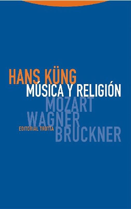 Música y religión : Mozart, Wagner, Bruckner