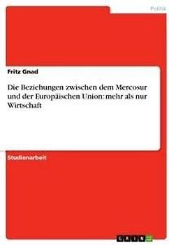 Die Beziehungen zwischen dem Mercosur und der Europäischen Union: mehr als nur Wirtschaft