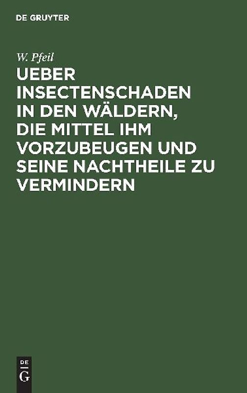 Ueber Insectenschaden in den Wäldern, die Mittel ihm vorzubeugen und seine Nachtheile zu vermindern