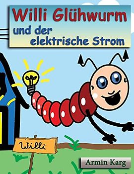 Willi Glühwurm und der elektrische Strom