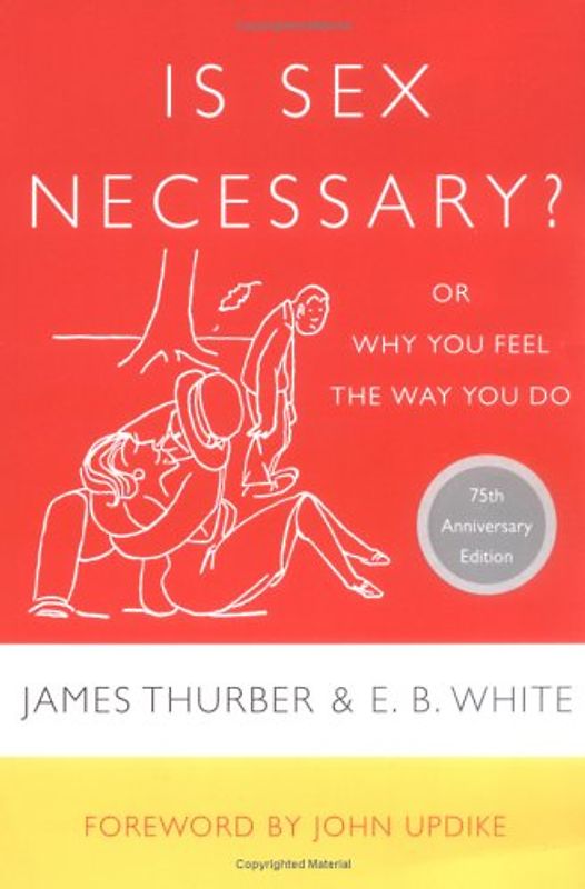 Is Sex Necessary?: Or Why You Feel the Way You Do - James Thurber