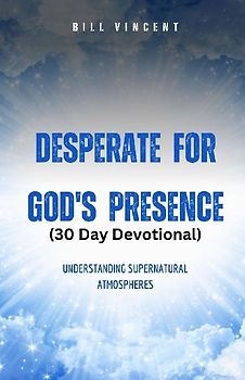 Desperate for God's Presence (30 Day Devotional)