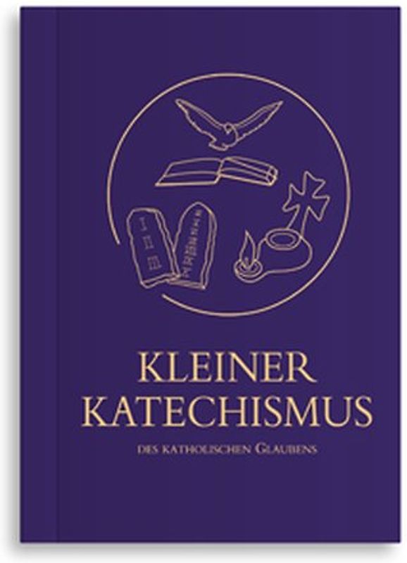 Kleiner Katechismus des katholischen Glaubens