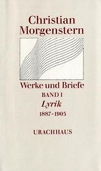 Werke und Briefe. Stuttgarter Ausgabe. Kommentierte Ausgabe / Lyrik 1887-1905
