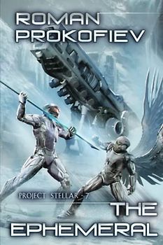 The Ephemeral (Project Stellar Book 7): LitRPG Series