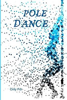 Pole Dance | Wie ich Fortschritte gemacht habe |: 100 Seiten|Darstellende Künste|Planen Sie Ihre Figuren|Trick|Umkehrung|Spin|Übergang|Tanz|Format 15 ... für den Lehrer und den Schüler|Kommentieren