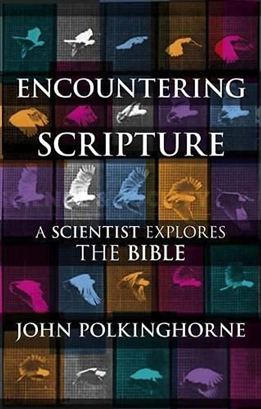 Encountering Scripture: A Scientist Explores The Bible
