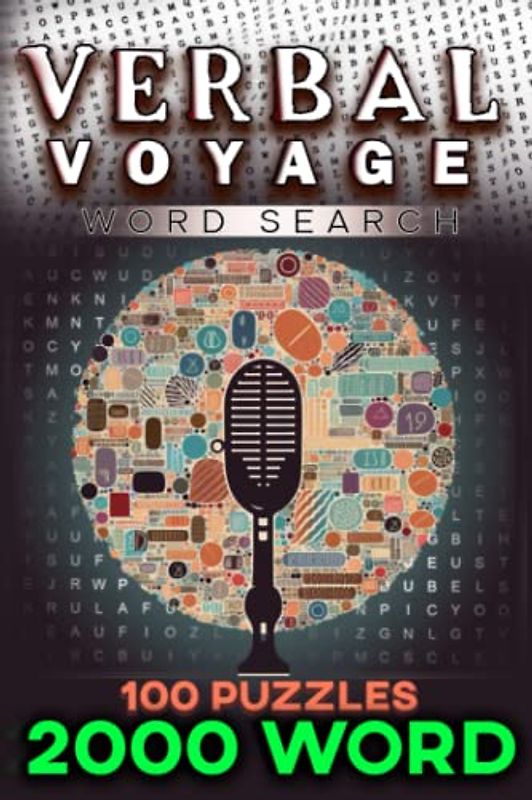 Verbal Voyage: A Word Search Book for Public Speaking Enthusiasts: Unleash Your Verbal Prowess: A Comprehensive Public Speaking Word Search Book Featuring 2000 Relevant Terms in 100 Engaging Puzzles.