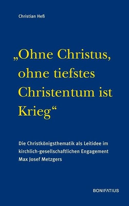 "Ohne Christus, ohne tiefstes Christentum ist Krieg"