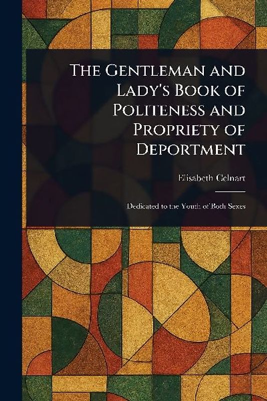 The Gentleman and Lady's Book of Politeness and Propriety of Deportment