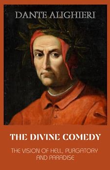 The Divine Comedy: The Vision of Hell, Purgatory and Paradise: (Annotated) Complete with Illustrations by Gustave Doré
