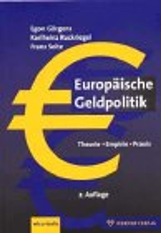 Europäische Geldpolitik. Theorie, Empirie, Praxis