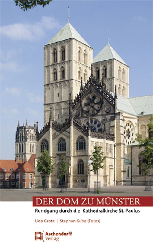 Der Dom zu Münster. Rundgang durch die Kathedralkirche St. Paulus