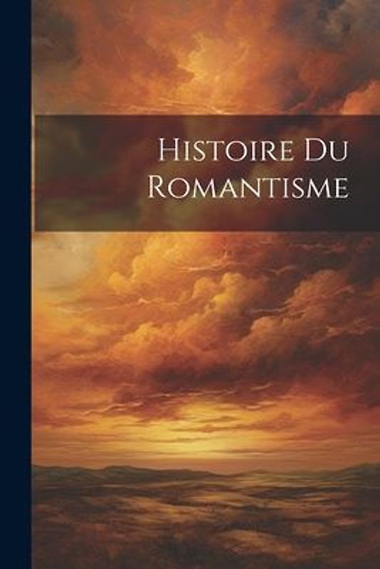 Histoire Du Romantisme