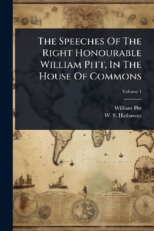 The Speeches Of The Right Honourable William Pitt, In The House Of Commons